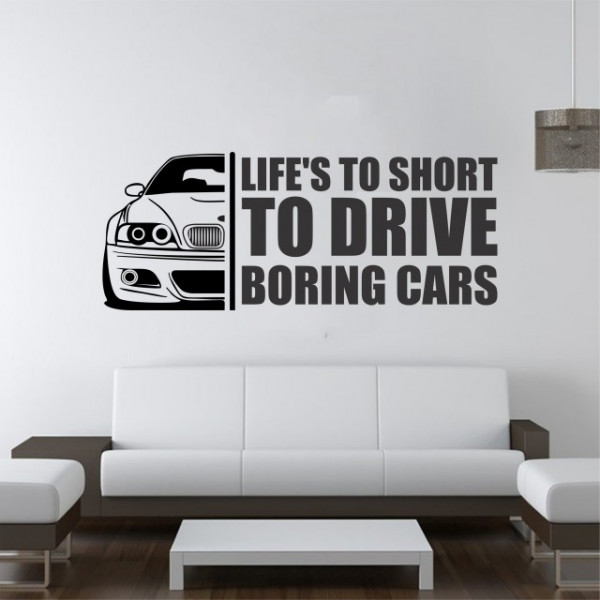 Sticker de Perete Life's To Short To Drive Boring Cars