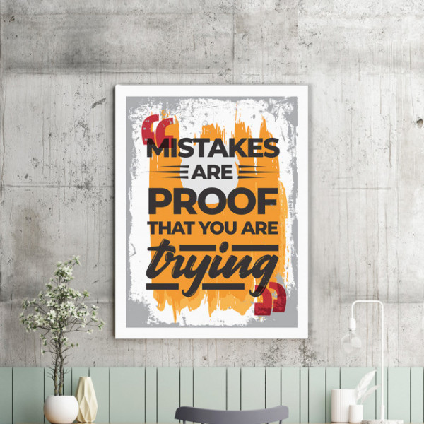 Tablou Motivational - Mistakes Are The Proof That You Are Trying