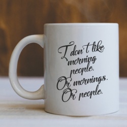 Cana Cu Mesaj - I Don't Like Morning People