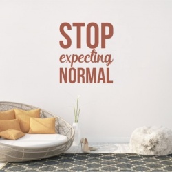 Sticker De Perete Stop Expecting Normal - Img 2