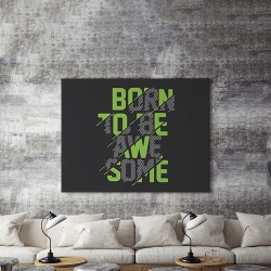 Tablou Canvas Born To Be Awesome - Img 4