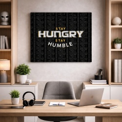 Tablou Canvas Inspirațional - Stay Hungry, Stay Humble