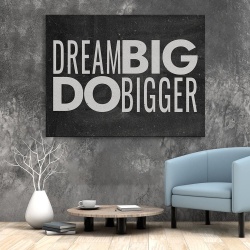 Tablou Canvas Motivational - Dream big, do bigger (big letters)