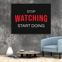 Tablou Canvas Motivational - Stop watching, start doing (Netflix) - Img 2