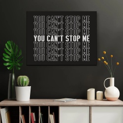 Tablou Canvas Motivational - You can't stop me - Img 3