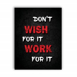 Tablou Motivational - Don't Wish For It, Work For It - Img 4