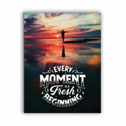 Tablou Motivational - Every Moment Is A Fresh Beginning - Img 4