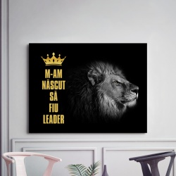 Tablou Motivational - M-am Nascut Sa Fiu Leader - Img 3