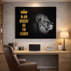Tablou Motivational - M-am Nascut Sa Fiu Leader