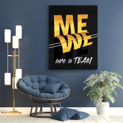 Tablou Motivational - Me - we are a team - Img 2