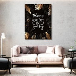Tablou Motivational - Today is a good day - Img 2