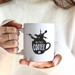 Cana cu Mesaj But First Coffee Splash - Img 3