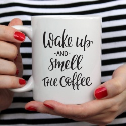 Cana cu Mesaj Wake Up And Smell Coffee - Img 4