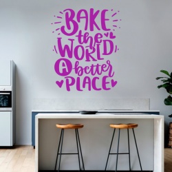Sticker Bucatarie - Bake the world a better place