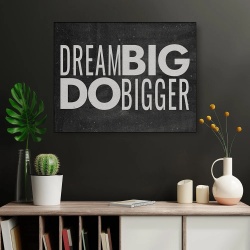 Tablou Canvas Motivational - Dream big, do bigger (big letters) - Img 3