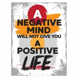 Tablou Motivational - A Negative Mind Will Not Give You A Positive Life - Img 4