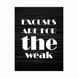 Tablou Motivational - Excuses are for the weak - Img 3