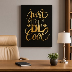 Tablou Motivational - Just Be Cool (Golden)