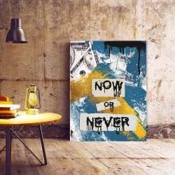 Tablou Motivational - Now or never - Img 2