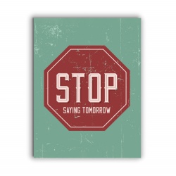Tablou Motivational - Stop Saying Tomorrow (Sign) - Img 3