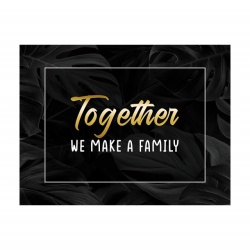 Tablou Motivational - Together we make a family - Img 2