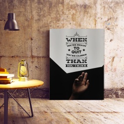 Tablou Motivational - When You Are Ready To Quit - Img 2