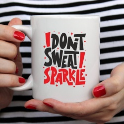 Cana cu Mesaj I Dont Sweat I Sparkle - Img 3