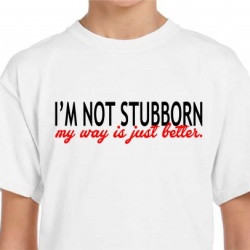 Imprimeu Tricou I'm Not Stubborn - Img 2