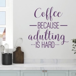 Sticker De Perete Coffe Because Adulting Is Hard