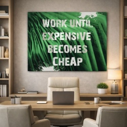 Tablou Canvas Motivational - Expensive Becomes Cheap