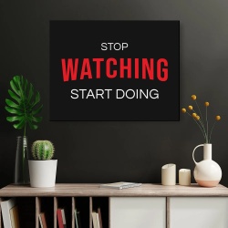Tablou Canvas Motivational - Stop watching, start doing (Netflix) - Img 4
