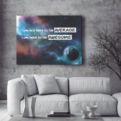 Tablou Motivational - I Am Not Here To Be Average - Img 3