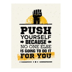Tablou Motivational - Push Yourself, No One Will Do It For You - Img 4