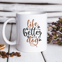Cana cu Mesaj Life Is Better With A Dog - Img 2