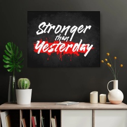 Tablou Canvas Motivational - Stronger than yesterday - Img 3