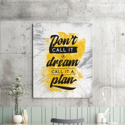Tablou Motivational - Don't Call It A Dream - Img 2