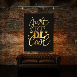 Tablou Motivational - Just Be Cool (Golden) - Img 4