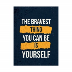 Tablou Motivational - The bravest thing you can be - Img 3