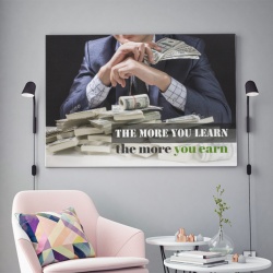Tablou Motivational - The More You Earn - Img 2