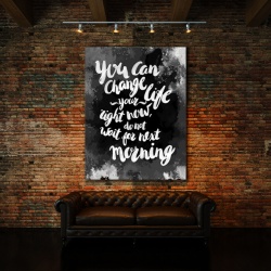 Tablou Motivational - You can Change your Life Right now 3