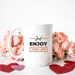 Cana cu Mesaj Just Enjoy This Life - Img 3