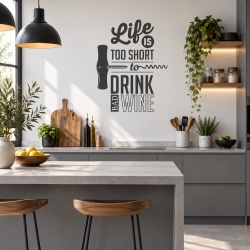 Sticker Bucatarie - Life is too short to drink bad wine