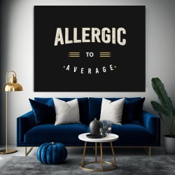 Tablou Canvas Motivational - Allergic to average - Img 4