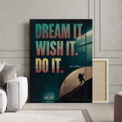 Tablou Canvas Motivational - Dream it, wish it, do it - Img 3