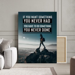 Tablou Canvas Motivational - If you want something you never had - Img 2