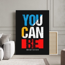 Tablou Canvas Motivational - You can be whatever - Img 3