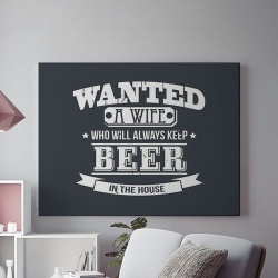 Tablou Canvas Wanted A Wife With Beer