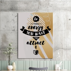 Tablou Motivational - Be The Energy You Want To Attract - Img 2