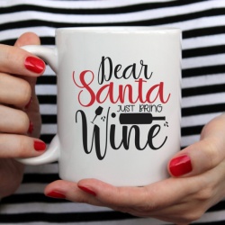 Cana cu Mesaj Dear Santa Just Bring Wine