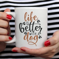 Cana cu Mesaj Life Is Better With A Dog - Img 4